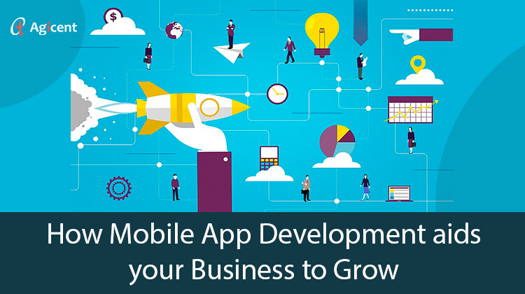 How Mobile App Development Aids Your Business to Grow