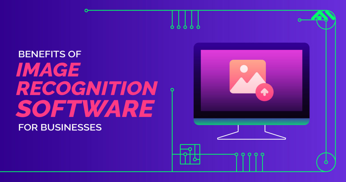 Benefits of Image Recognition Software for Businesses