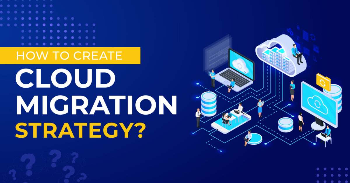 How to Create a Cloud Migration Strategy