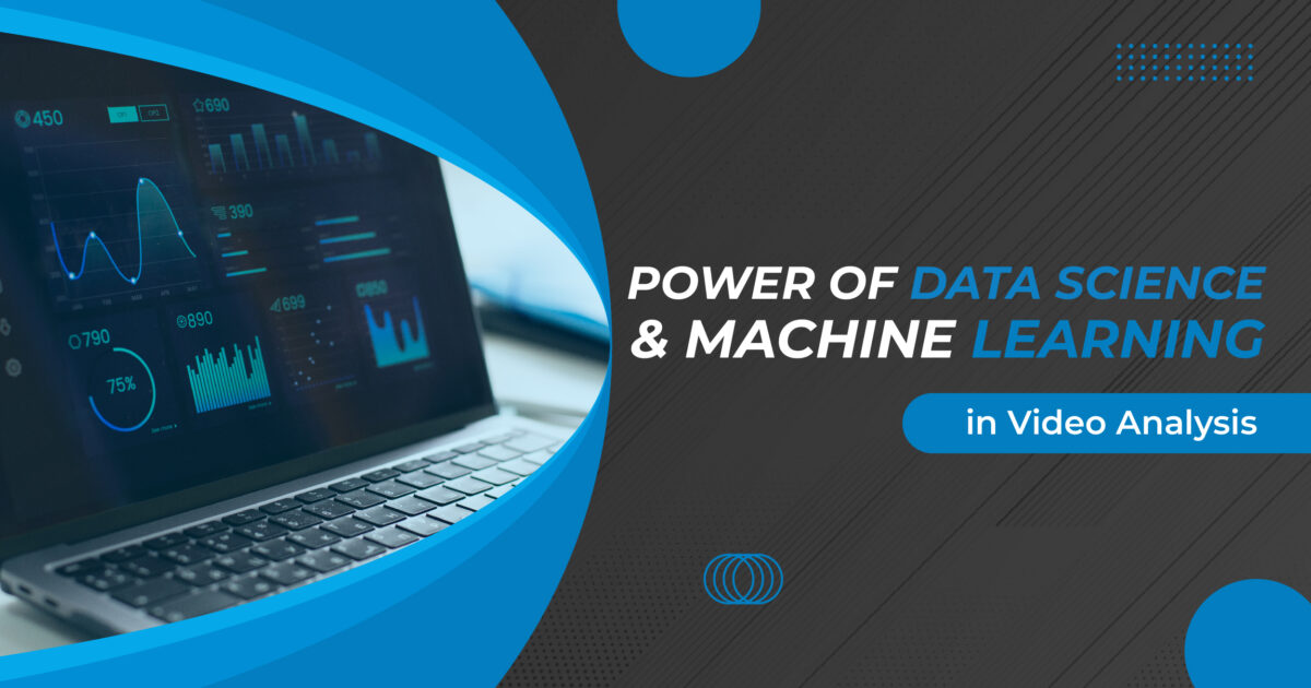 Power of Data Science and Machine Learning in Video Analysis