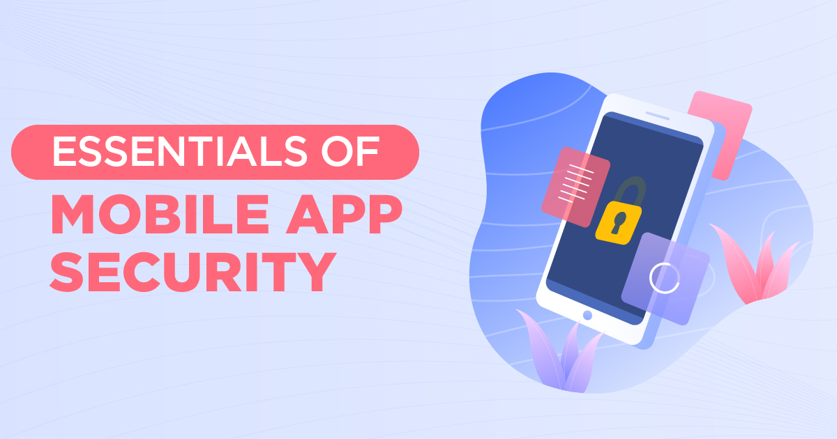 Essentials of Mobile App Security