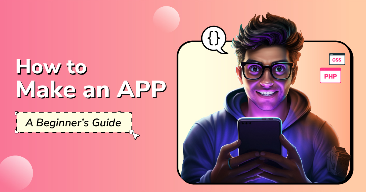 How to Make an App: A guide for startup entrepreneuers