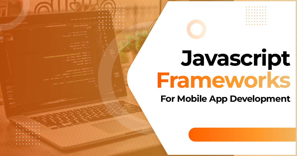 JavaScript Frameworks for Mobile App Development