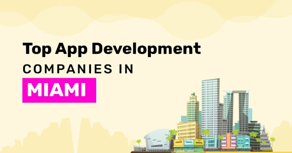 Top App Development Companies in Miami