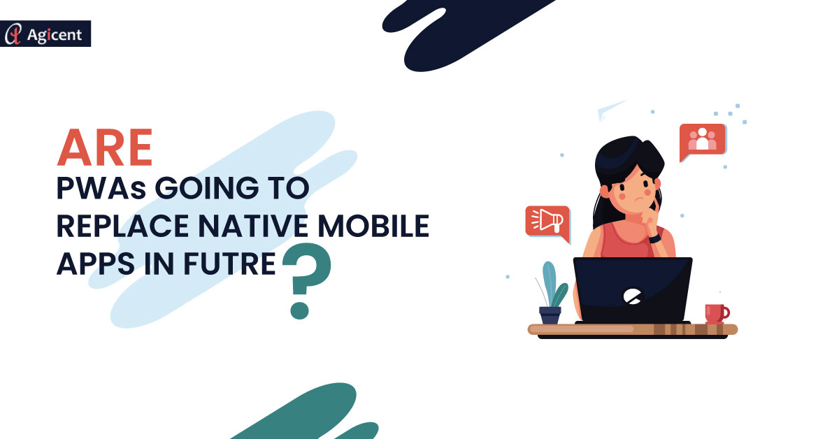 Are PWAs going to replace native mobile apps in future?