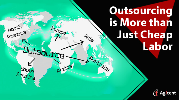 Outsourcing is More than Just Cheap Labor