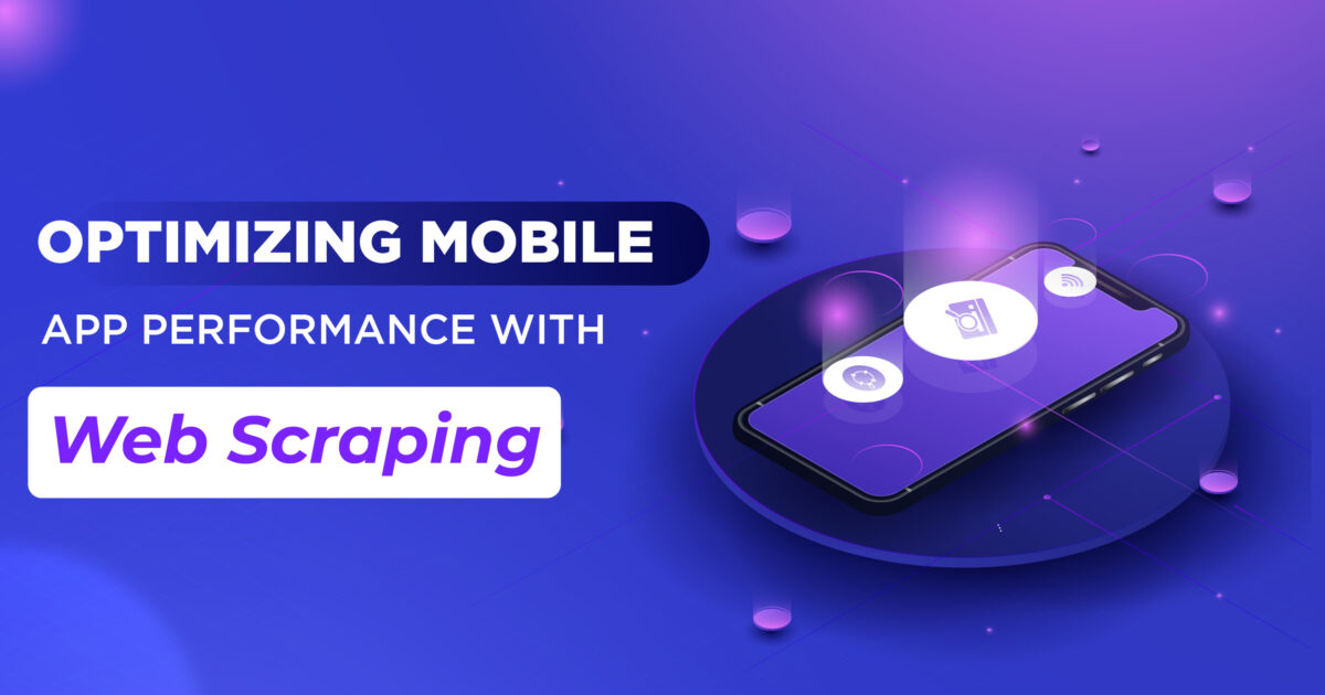 Optimizing Mobile App Performance with Web Scraping