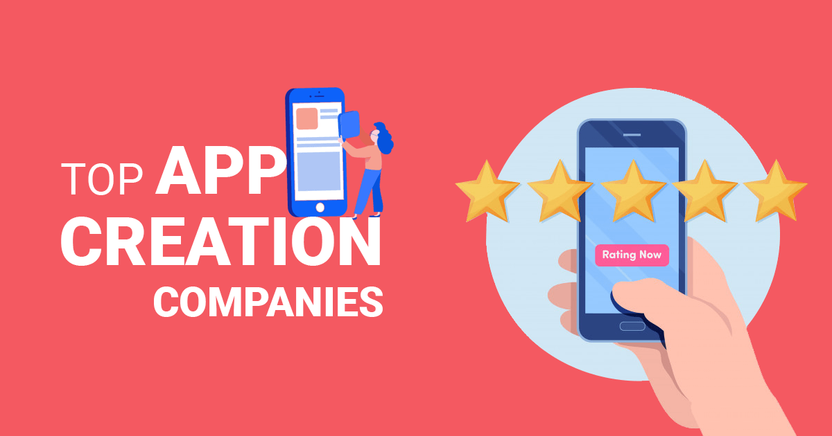 Top App Creation Companies – Create an App using Top App Creators