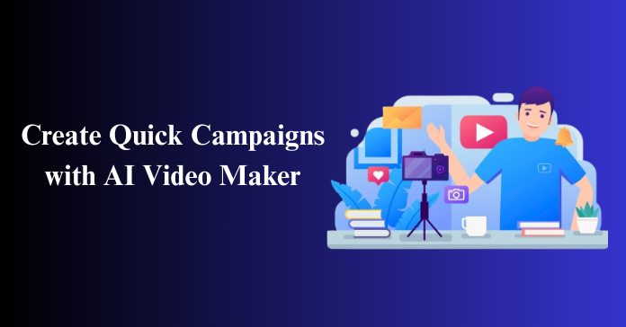 Create Quick Campaigns with AI Video Maker