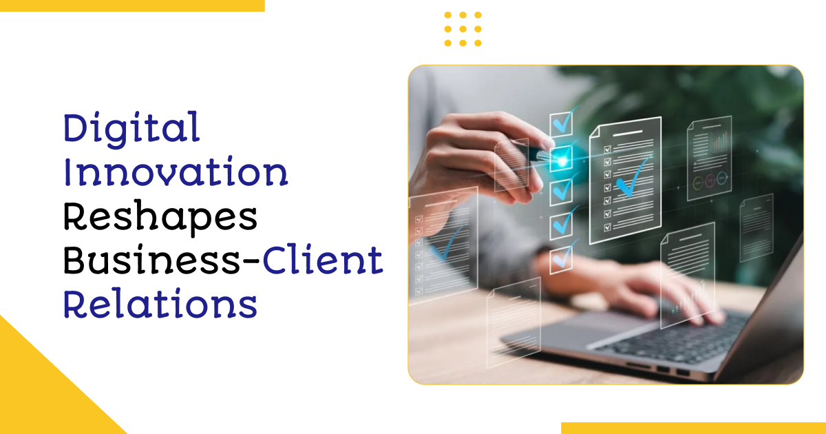 Digital Innovation Reshapes Business-Client Relations