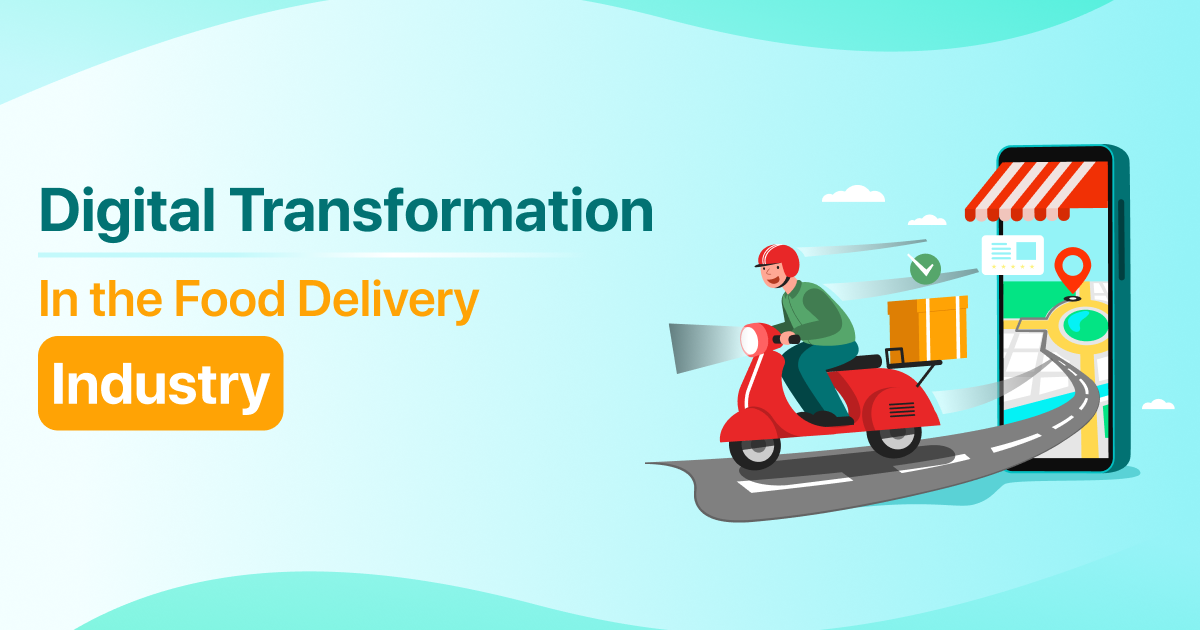 Digital Transformation in the Food Delivery Industry