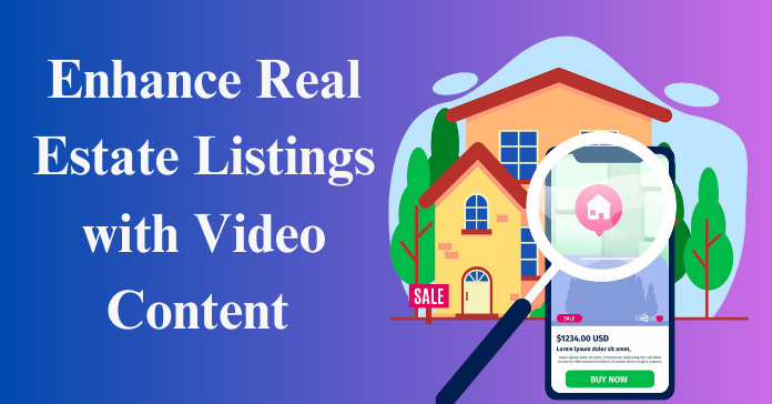 Enhance Real Estate Listings with Video Content