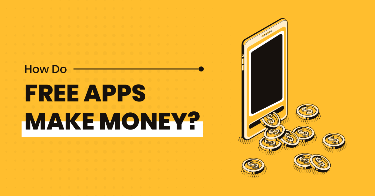 How Do Free Apps Make Money in 2025: 6 Proven Strategies