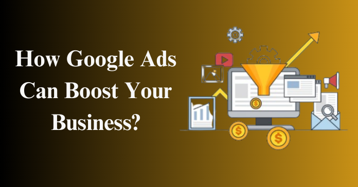 How Google Ads Can Boost Your Business?