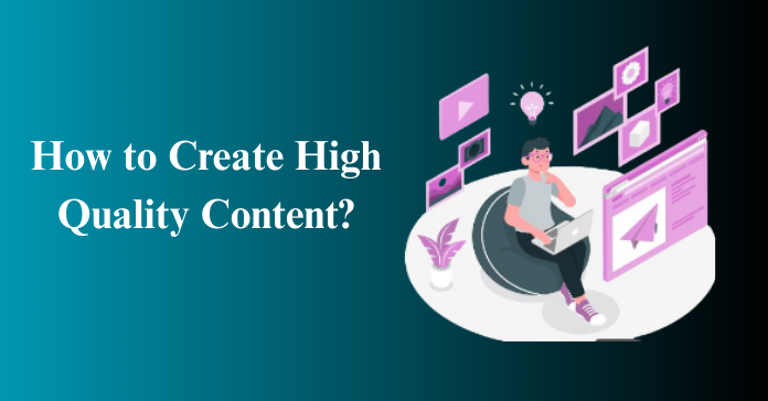 How to Create High-Quality Content?