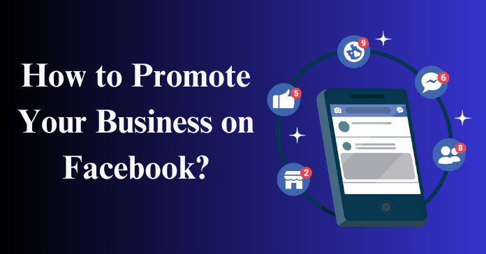 How to Promote Your Business on Facebook?