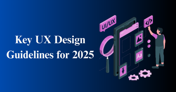 Essential UX Design Guidelines for 2025