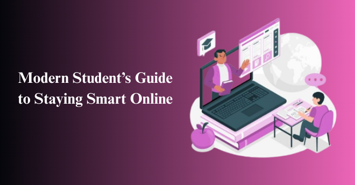 Modern Student’s Guide to Staying Smart Online