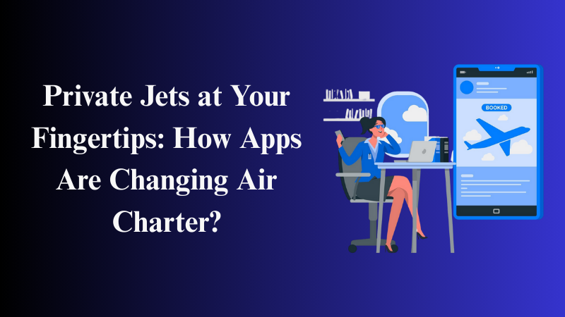 How Apps Are Changing Air Charter?