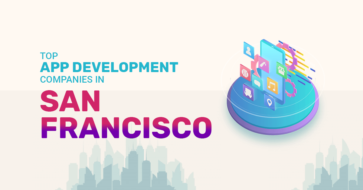 Top App Development Companies in San Francisco