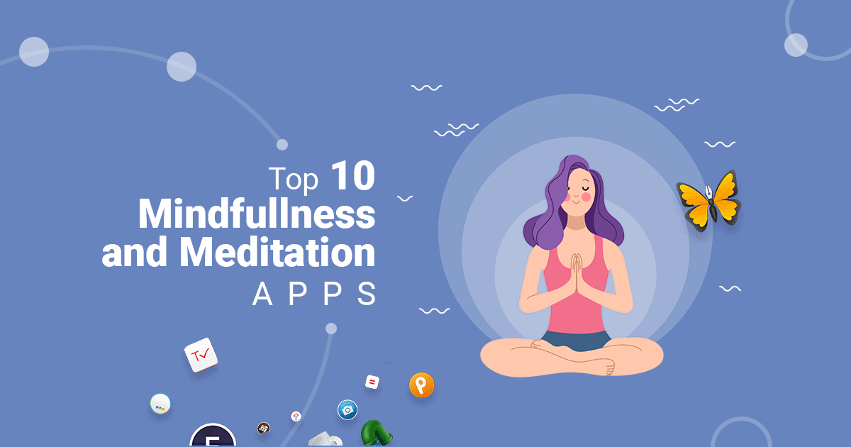 Top 10 Mindfulness and Meditation apps