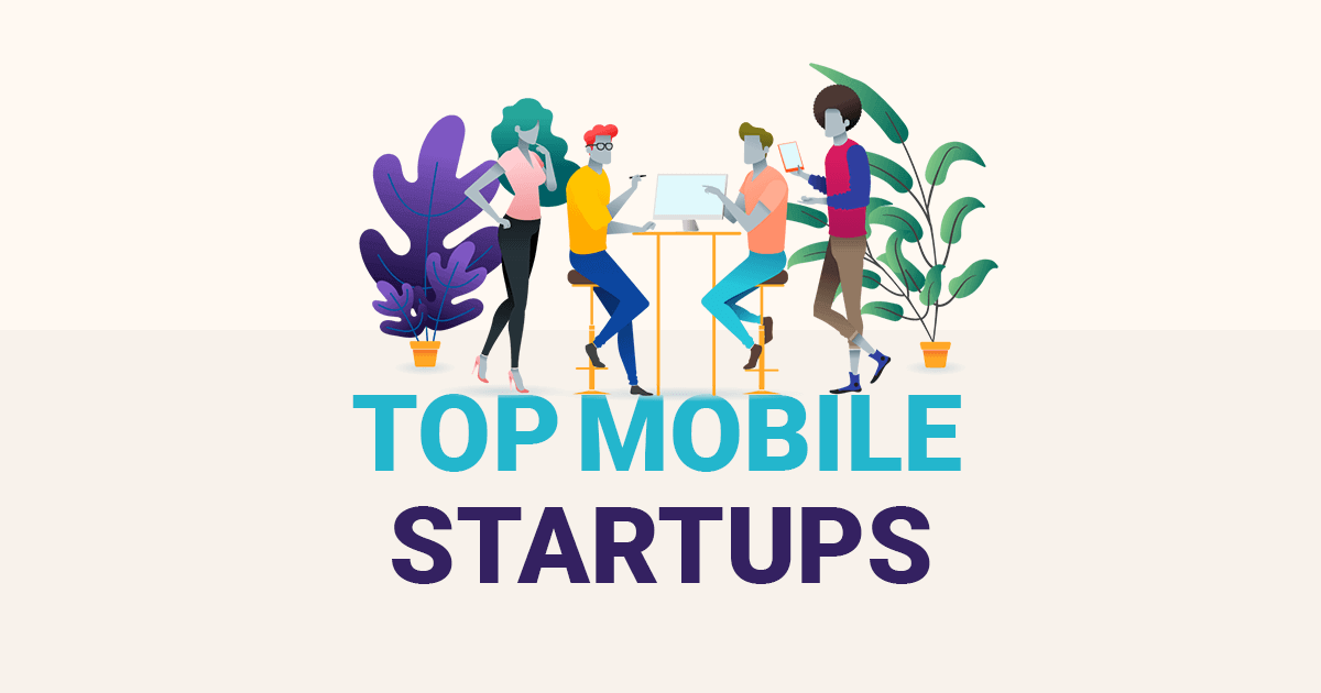 Top Mobile Startups 2018